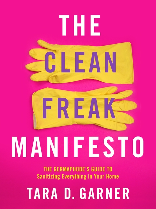 Title details for The Clean Freak Manifesto by Tara D. Garner - Wait list